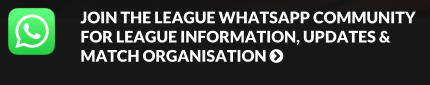 JOIN THE LEAGUE WHATSAPP COMMUNITY FOR LEAGUE INFORMATION, UPDATES & MATCH ORGANISATION 